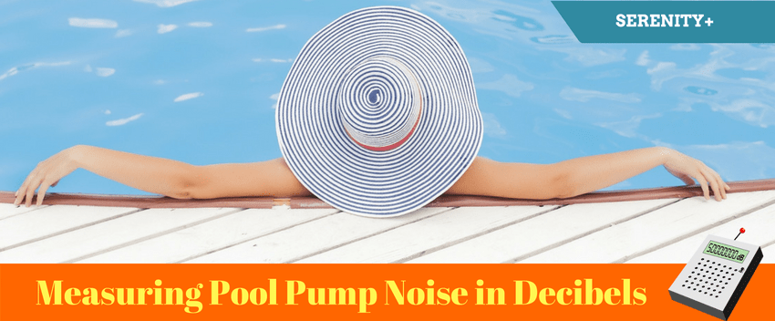 Measuring pool pump noise in decibels – the definitive guide